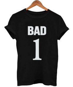 BAD 1 T Shirt Size XS,S,M,L,XL,2XL,3XL