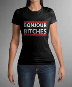 Bonjour Bitches, Paris Shirt, French Shirt, Women Paris Shirt, Shirt Paris, Paris Clothes