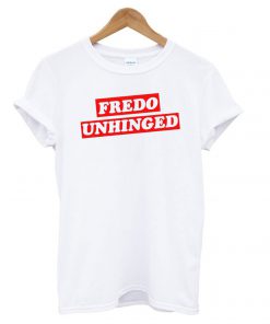 Fredo Unhinged White T shirt
