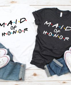 Maid of Honor Friends T shirt