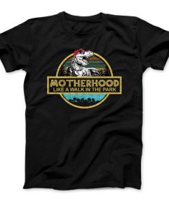 Motherhood Like A Walk In The Park T-Shirt
