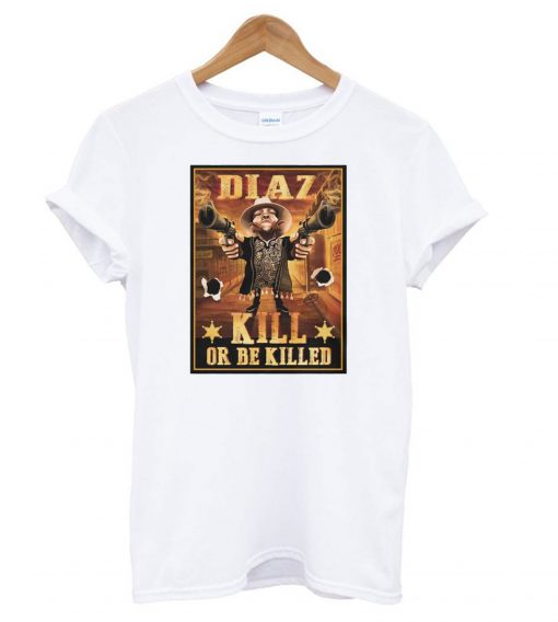 Nate Diaz Guns Kill or be Killed UFC T shirt