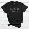 Once in a while Someone amazing comes along and here I am T Shirt