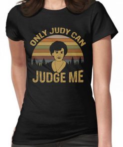 Only Judy Can Judge Me T-Shirt