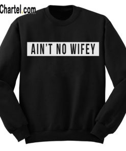 Aint No Wifey Sweatshirt - Salin