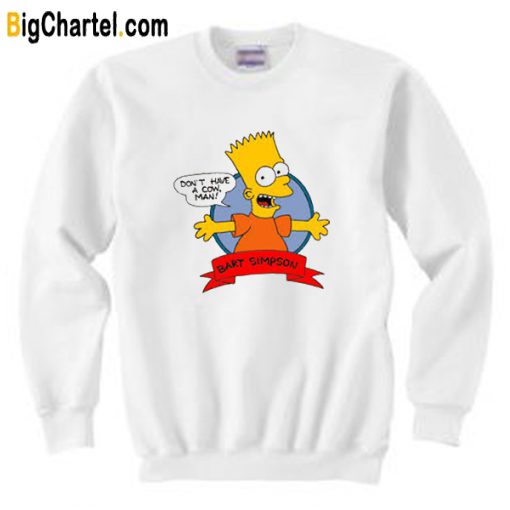 Bart Simpson Don`t Have A Cow Sweatshirt