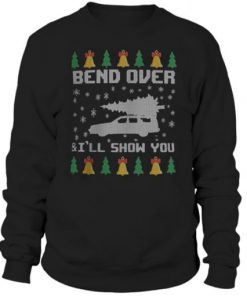 Bend over and ill show you sweatshirt