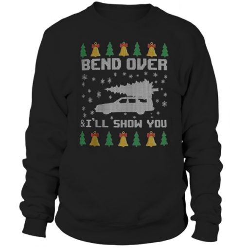 Bend over and ill show you sweatshirt