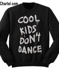Cool Kids Dont Dance Sweatshirt