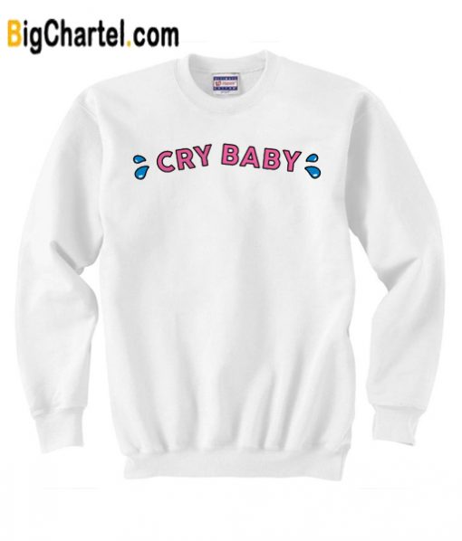 Cry Baby Sweatshirt