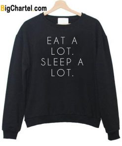 Eat a Lot Sleep a Lot Quote Sweatshirt