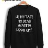 Hi I’m Tate I’m Dead Sweatshirt