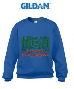 I Use My Irish Sarcasm Because Beating sweatshirt