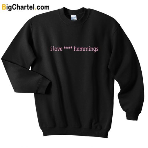 I love Jack Or Luck Hemmings Sweatshirt