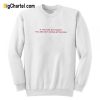 If You Are Not Angry Quote Sweatshirt