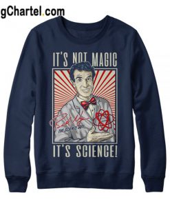 It’s Not Magic It’s Science Sweatshirt