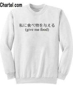 Japanese Give Me Food Sweatshirt