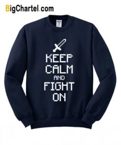 Keep Calm And Fight On Sweatshirt