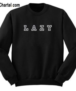 LAZY Sweatshirt