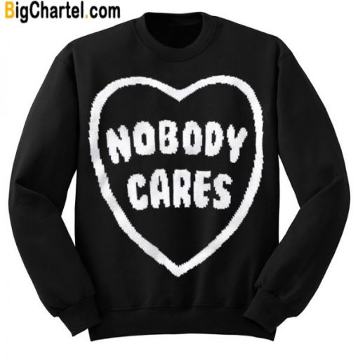 Nobody Cares Sweatshirt