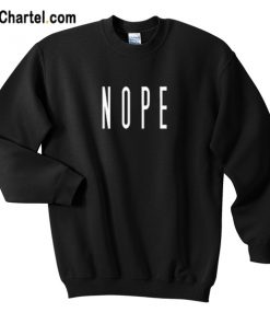 Nope Font Sweatshirts