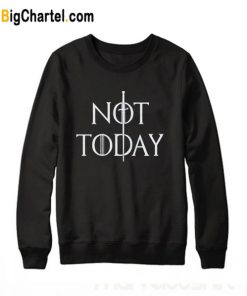 Not Today Sword Trending Sweatshirt