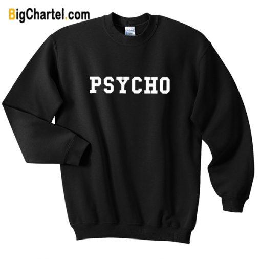 Psycho Sweatshirts