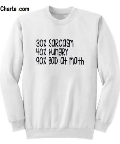 Sarcasm Hungry and Bad at Math in Percents Sweatshirt