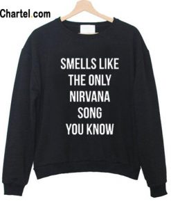 Smells Like The Only Nirvana Song Sweatshirt