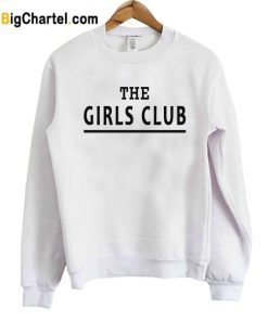 The Girls Club Sweatshirt