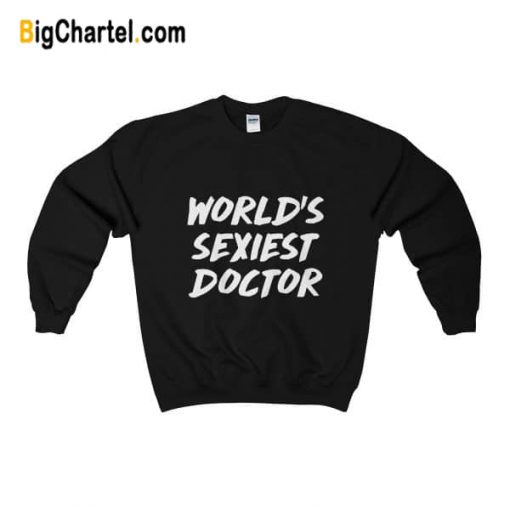 World’s Sexiest Doctor Sweatshirt