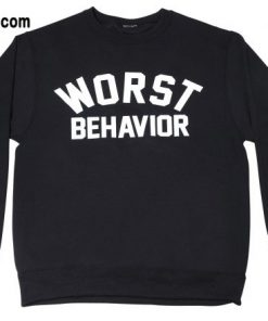 Worst Behaviour Sweatshirt