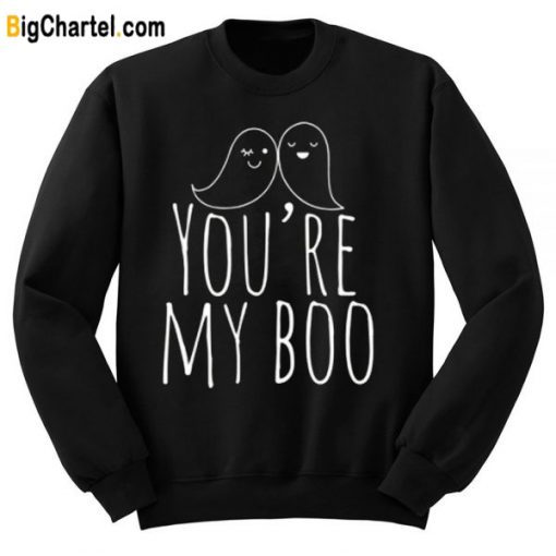 You’re My Boo Sweatshirt