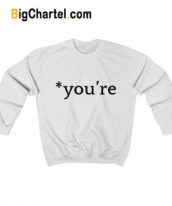 You’re Sweatshirt