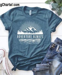 Adventure Always Tshirt