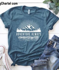 Adventure always T Shirt