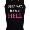 Dear Fat Burn in Hell Tanktop