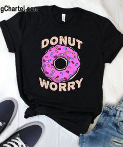 Donut Worry T Shirt