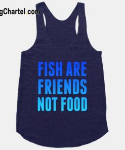 Fish Are Friends (Not Food) Tanktop