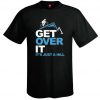 Get Over It T-shirt