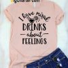 I Have Mixed Drinks T-Shirt