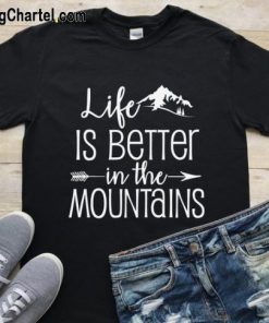 Life Better In Mountain T-shirt