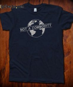 Not A Comodity T-Shirt