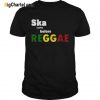 Ska Came Before Reggae T-Shirt