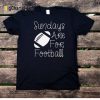 Sundays Are For Football T-Shirt