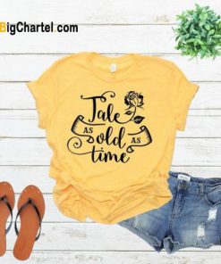 Tale as old as time shirt
