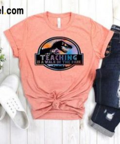 Teaching is a walk in the park T-Shirt