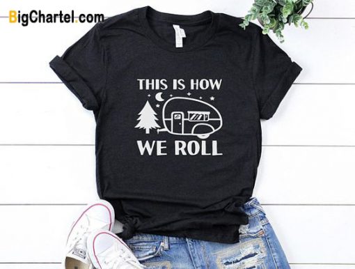 This Is How We Roll T-Shirt