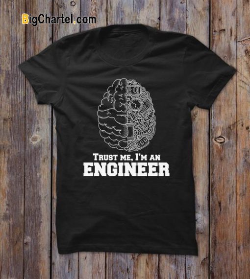 Trust Me, I’m An Engineer T-Shirt