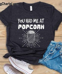 You Had Me at Popcorn T-Shirt